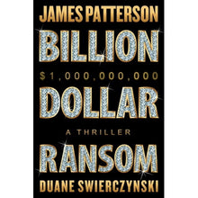 Billion-Dollar Ransom by James Patterson & Duane Swierczynski, Hardcover