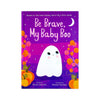 Be Brave, My Baby Boo