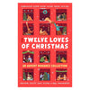 The Twelve Loves of Christmas: An Advent Romance Collection