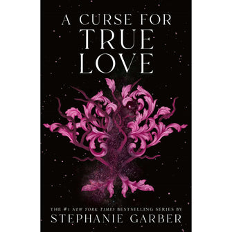 A Curse for True Love by Stephanie Garber - Book 3 of 3, Paperback