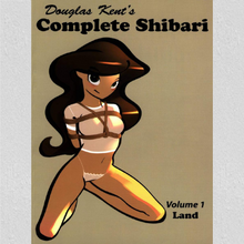 Book – Complete Shibari, Volume 1: Land – by Douglas Kent  - English