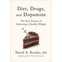 Diet, Drugs, and Dopamine by David A. Kessler, Hardcover