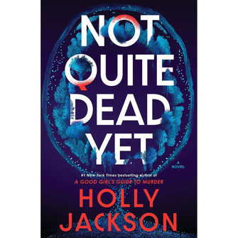 Not Quite Dead Yet by Holly Jackson, Hardcover