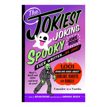 The Jokiest Joking Spooky Joke Book Ever Written . . . No Joke by Brian Boone, Trade Paperback