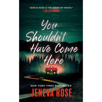 You Shouldn’t Have Come Here by Jeneva Rose, Paperback